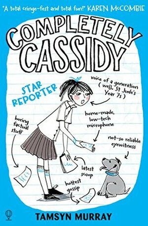 Completely Cassidy: Star Reporter by Tamsyn Murray