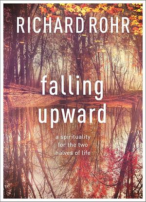 Falling Upward by Richard Rohr