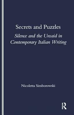 Secrets and Puzzles: Silence and the Unsaid in Contemporary Italian Writing by Nicoletta Simborowski