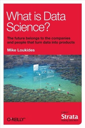 What Is Data Science? by Mike Loukides