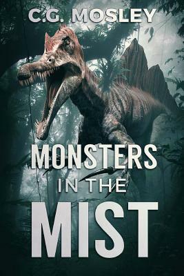 Monsters In The Mist by C. G. Mosley