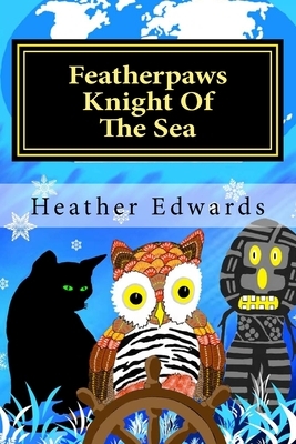 Featherpaws: Knight Of The Sea by Heather Edwards