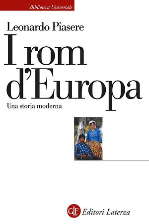 I rom d'Europa. Una storia moderna by Leonardo Piasere