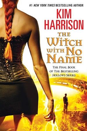 The Witch With No Name by Kim Harrison