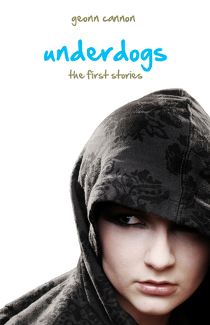 Underdogs: The First Stories by Geonn Cannon