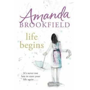 Life Begins by Amanda Brookfield