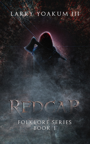 Redcap: Folklore Series Book 1 by Larry Yoakum III