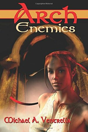 Arch Enemies by Michael A. Ventrella