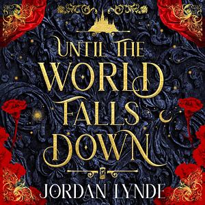 Until the World Falls Down by Jordan Lynde