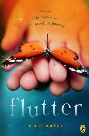 Flutter: the Story of Four Sisters and One Incredible Journey by Erin. E. Moulton