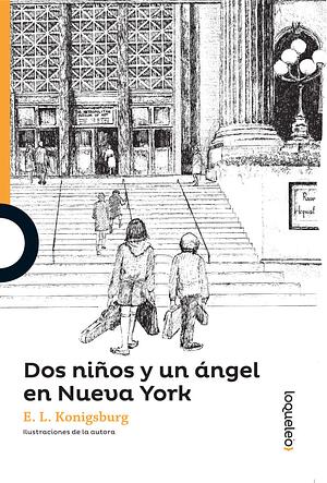 Dos Ninos y Un Angel En Nueva York by E.L. Konigsburg