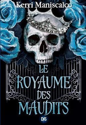 Le royaume des maudits by Kerri Maniscalco