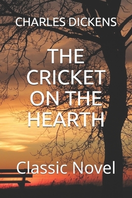 The Cricket on the Hearth: Classic Novel by Charles Dickens