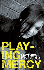 Playing Mercy by Matthew David Scott