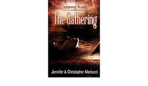 Arianna Rose: The Gathering by Jennifer Martucci, Christopher Martucci