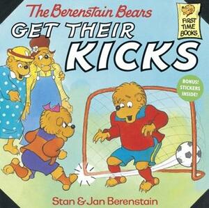 The Berenstain Bears Get Their Kicks by Stan Berenstain