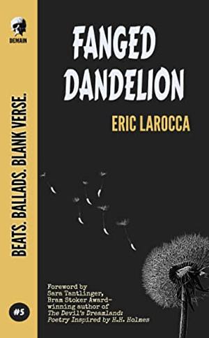Fanged Dandelion by Eric LaRocca