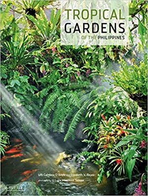 Tropical Gardens of the Philippines by Lily Gamboa O'Boyle, Luca Invernizzi Tettoni, Elizabeth V. Reyes