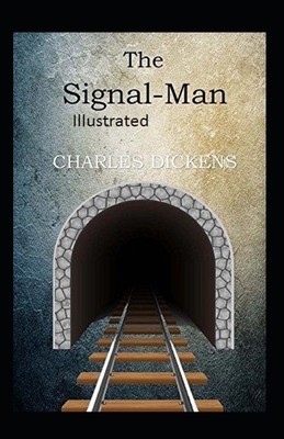 The Signal-Man Illustrated by Charles Dickens