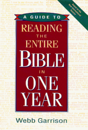 A Guide to Reading the Entire Bible in One Year by Webb Garrison