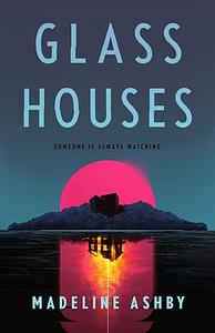 Glass Houses by Madeline Ashby