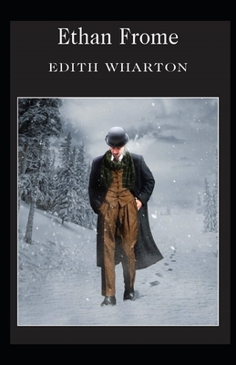 Ethan Frome Illustrated by Edith Wharton