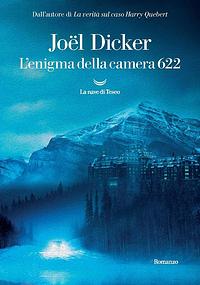 L'enigma della camera 622 by Joël Dicker