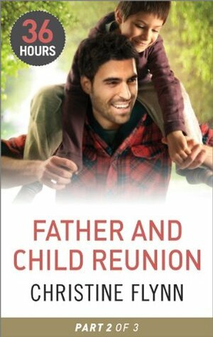 Father and Child Reunion Part 2 by Christine Flynn