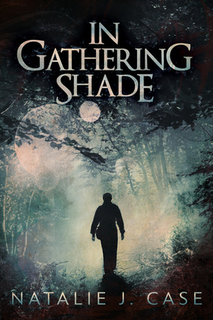 In Gathering Shade (Shades and Shadows Book 2) by Natalie J. Case