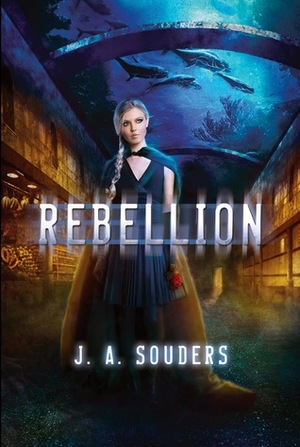 Rebellion by J.A. Souders