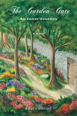 The Garden Gate: An Inner Journey by Laura Daniel