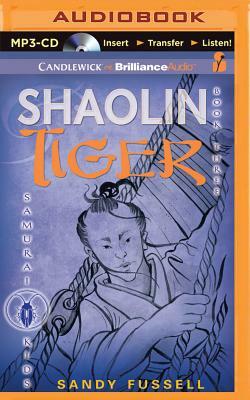 Samurai Kids #3: Shaolin Tiger by Sandy Fussell