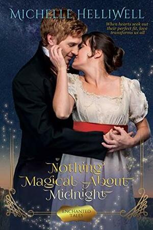 Nothing Magical About Midnight (Enchanted Tales Book 4) by Donna Alward, Michelle Helliwell