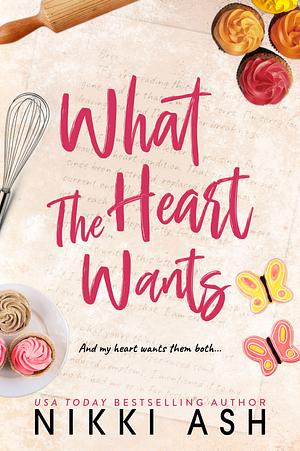 What the Heart Wants by Nikki Ash