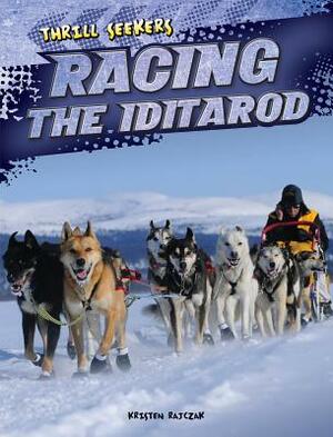 Racing the Iditarod by Kristen Rajczak