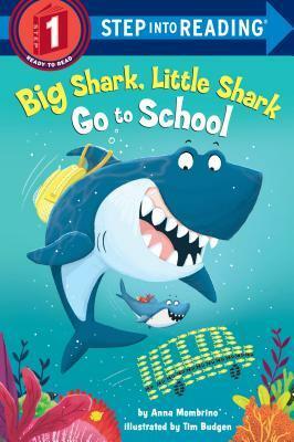 Big Shark, Little Shark Go to School (Step into Reading) by Anna Membrino