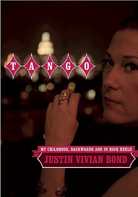 Tango: My Childhood, Backwards and in High Heels by Justin Vivian Bond