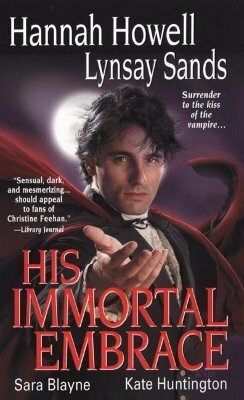 His Immortal Embrace by Lynsay Sands, Sara Blayne, Hannah Howell, Kate Huntington