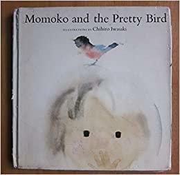 Momoko and the Pretty Bird by Chihiro Iwasaki