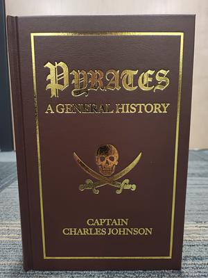 Pyrates: A general history by Captain Charles Johnson