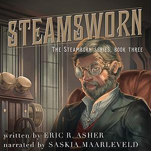 Steamsworn by Eric R. Asher