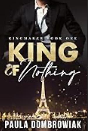 King of Nothing by Paula Dombrowiak