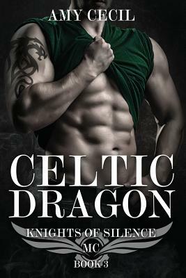 Celtic Dragon: Knights of Silence MC Book 3 by Amy Cecil