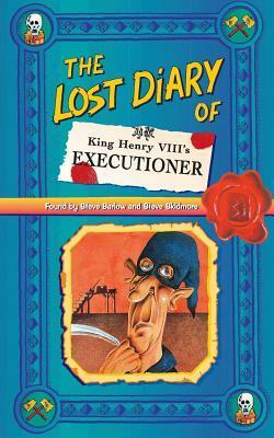 The Lost Diary Of King Henry VIII's Executioner by Steve Skidmore, Steve Barlow