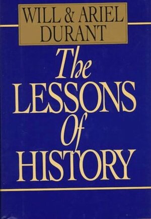 The Lessons of History by Ariel Durant, Will Durant