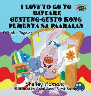 I Love to Go to Daycare: English Tagalog Bilingual Edition by Kidkiddos Books, Shelley Admont