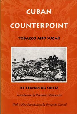 Cuban Counterpoint: Tobacco and Sugar by Fernando Ortiz