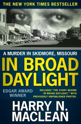 In Broad Daylight: A murder in Skidmore, Missouri by Harry N. MacLean