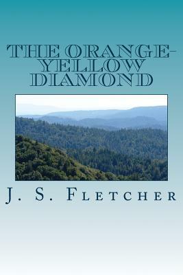 The Orange-Yellow Diamond by J. S. Fletcher