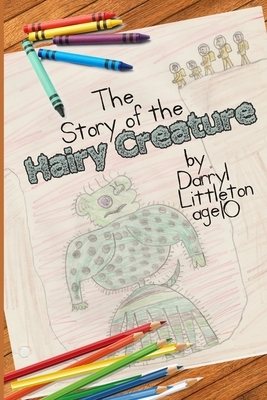 Story of the Hairy Creature by Darryl Littleton